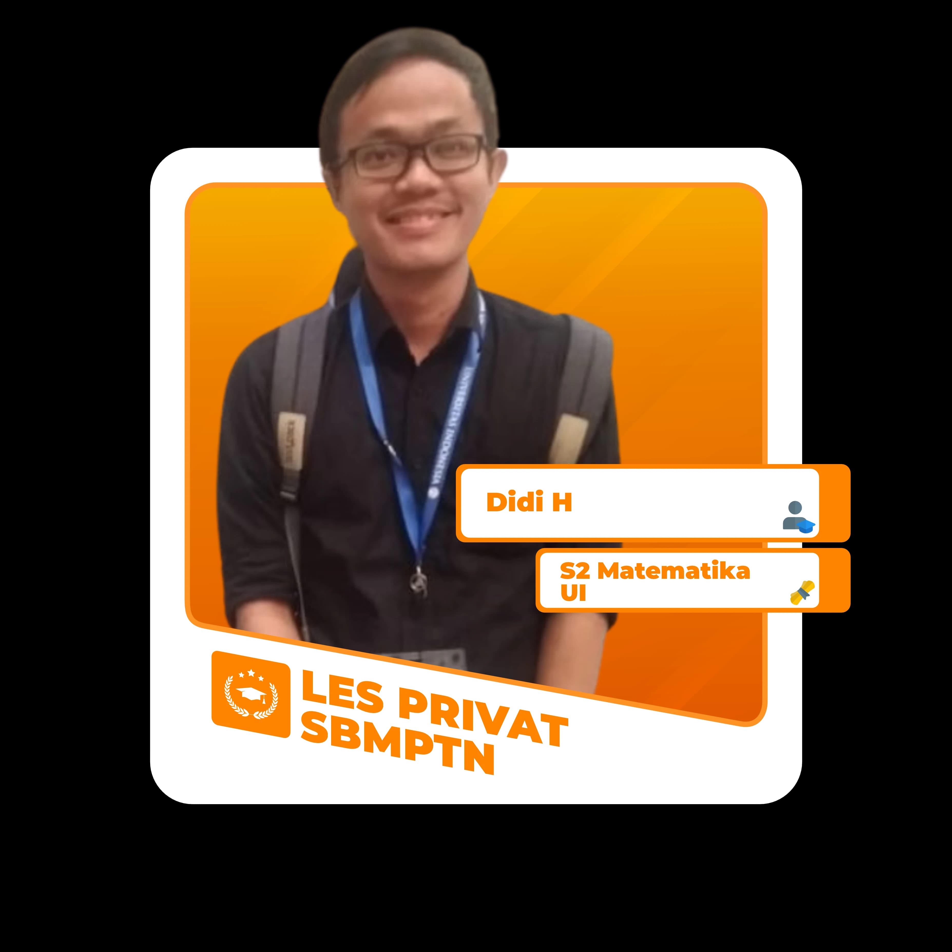 Tutor Didi H untuk program Bimbel & Les Privat UTBK, SIMAK UI, UTUL UGM. Guru Privat dari PTN Favorit.