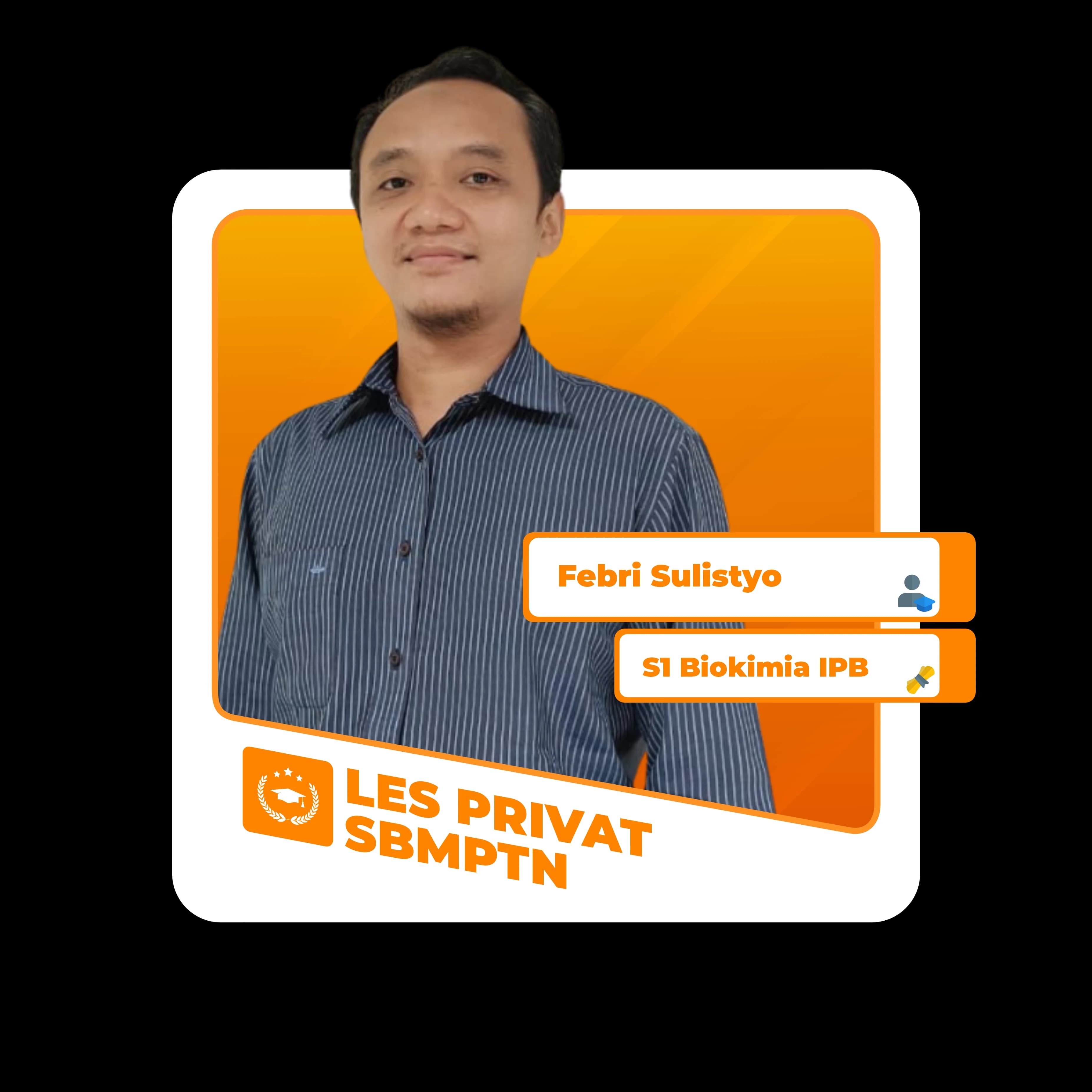 Tutor Febri Sulistyo untuk program Bimbel & Les Privat UTBK, SIMAK UI, UTUL UGM. Guru Privat dari PTN Favorit.